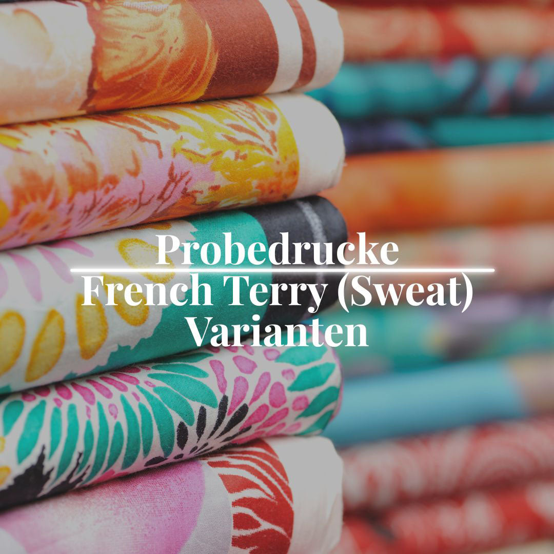 Deine Probedrucke auf Deiner Wunsch-Stoffart: French Terry (Sweat) Varianten