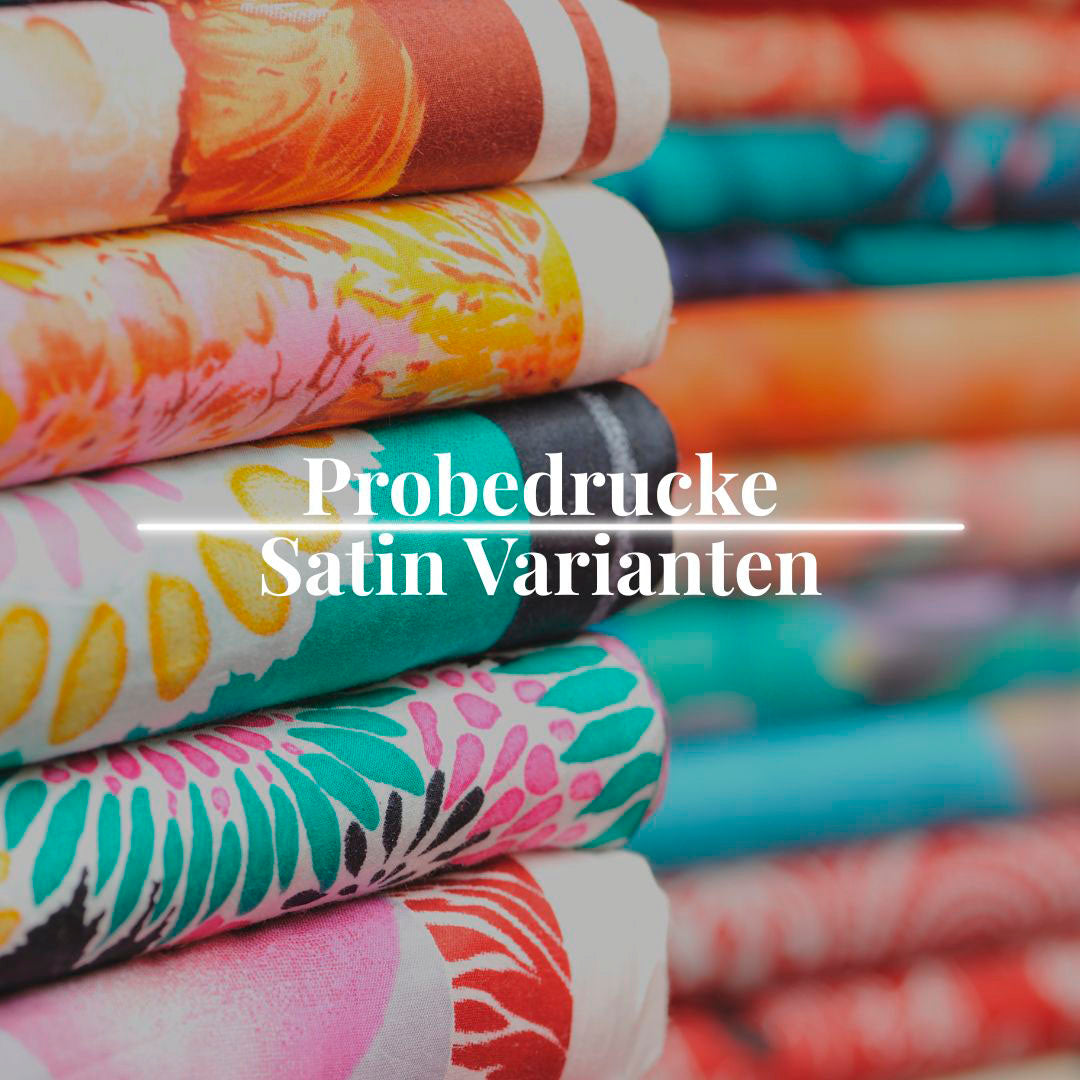 Deine Probedrucke auf Deiner Wunsch-Stoffart: Satin Varianten